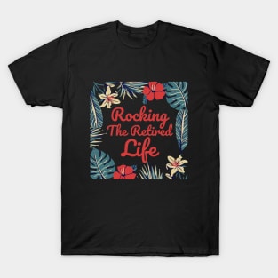 Rocking The Retired Life Flowers and Leaves Design T-Shirt